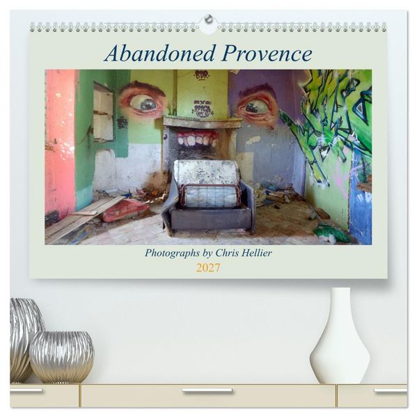 Abandoned Provence (High Quality Premium Wall Calendar 2027 DIN A2 landscape)CALVENDO 12 Month Wall Calendar