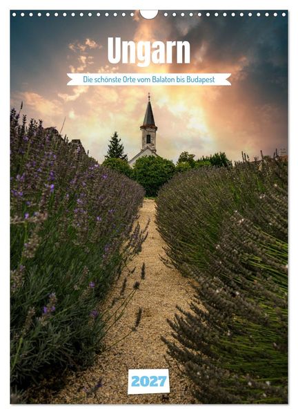 Die schönsten Orte vom Balaton nach Budapest (Wandkalender 2027 DIN A3 hoch) CALVENDO Monatskalender