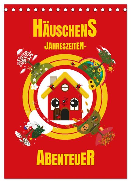Häuschens Jahreszeiten-Abenteuer (Tischkalender 2027 DIN A5 hoch) CALVENDO Monatskalender