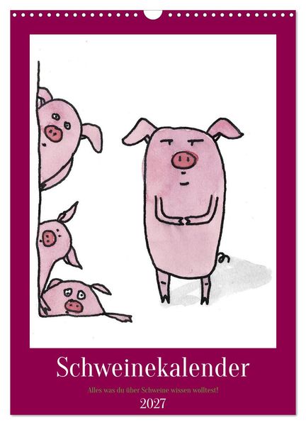 Schweinekalender - Alles was du über Schweine wissen wolltest! (Wandkalender 2027 DIN A3 hoch) CALVENDO Monatskalender