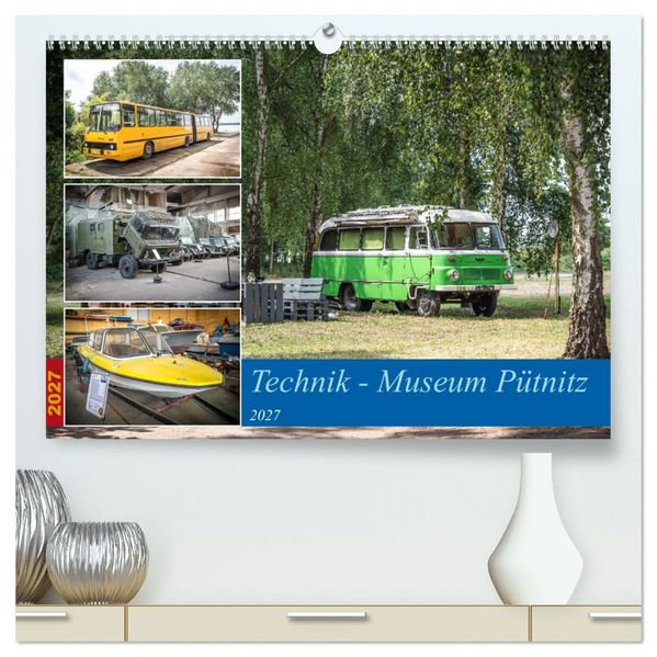 Technik-Museum Pütnitz (hochwertiger Premium Wandkalender 2027 DIN A2 quer) Kunstdruck in Hochglanz