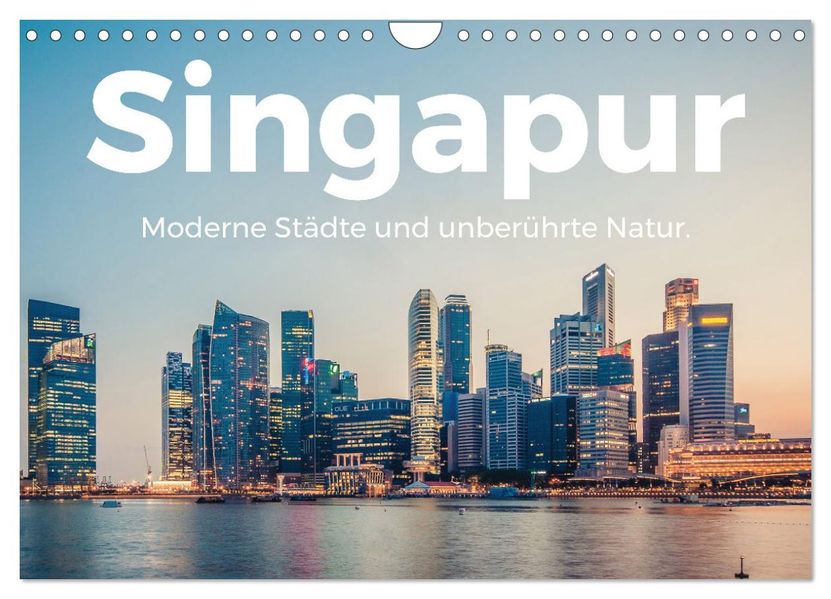 Singapur - Moderne Städte und unberührte Natur. (Wandkalender 2027 DIN A4 quer) CALVENDO Monatskalender