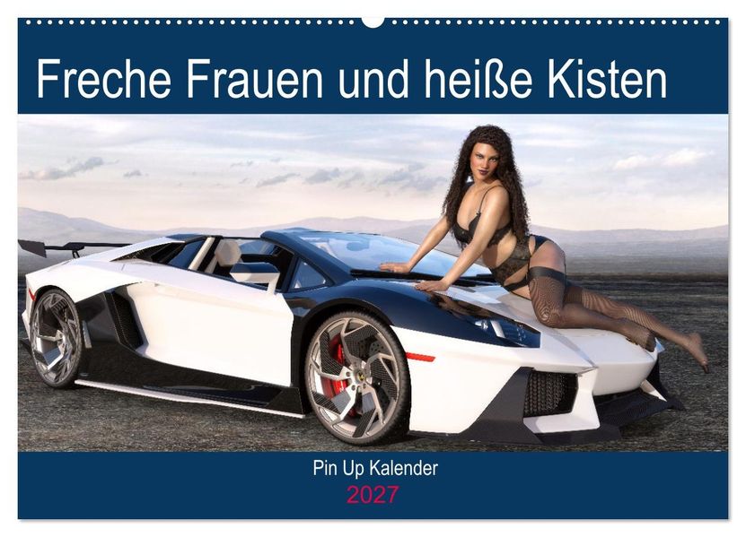 Freche Frauen und heiße Kisten (Wandkalender 2027 DIN A2 quer) CALVENDO Monatskalender