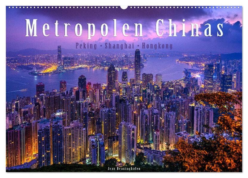 Metropolen Chinas - Peking Shanghai Hongkong (Wandkalender 2027 DIN A2 quer) CALVENDO Monatskalender