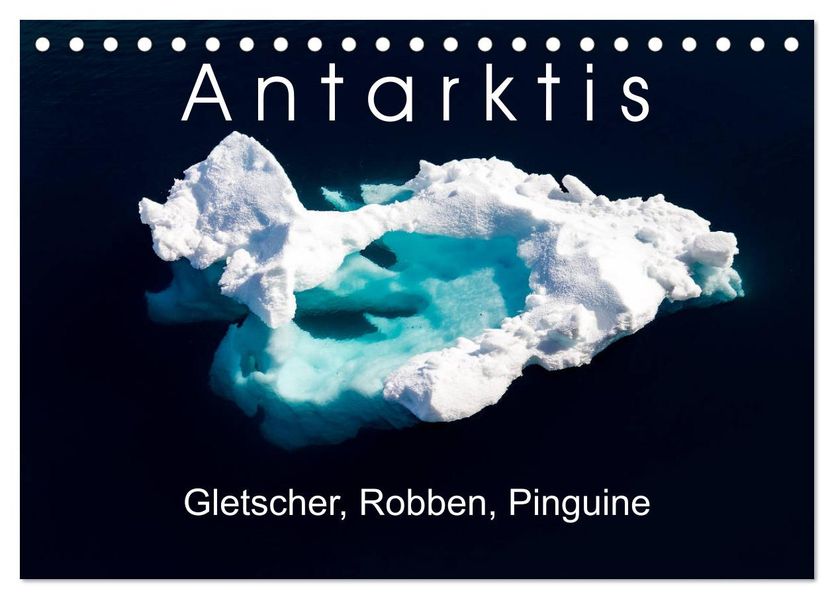 Antarktis Gletscher Robben Pinguine (Tischkalender 2027 DIN A5 quer) CALVENDO Monatskalender