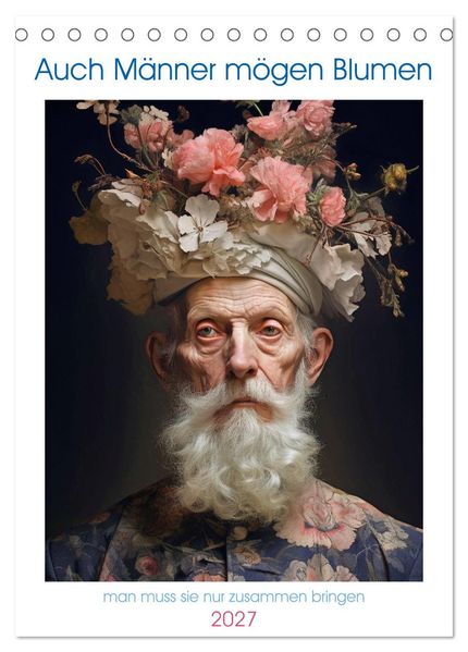 Auch Männer mögen Blumen (Tischkalender 2027 DIN A5 hoch) CALVENDO Monatskalender