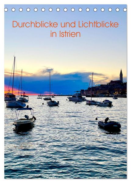 Durchblicke und Lichtblicke in Istrien (Tischkalender 2027 DIN A5 hoch) CALVENDO Monatskalender