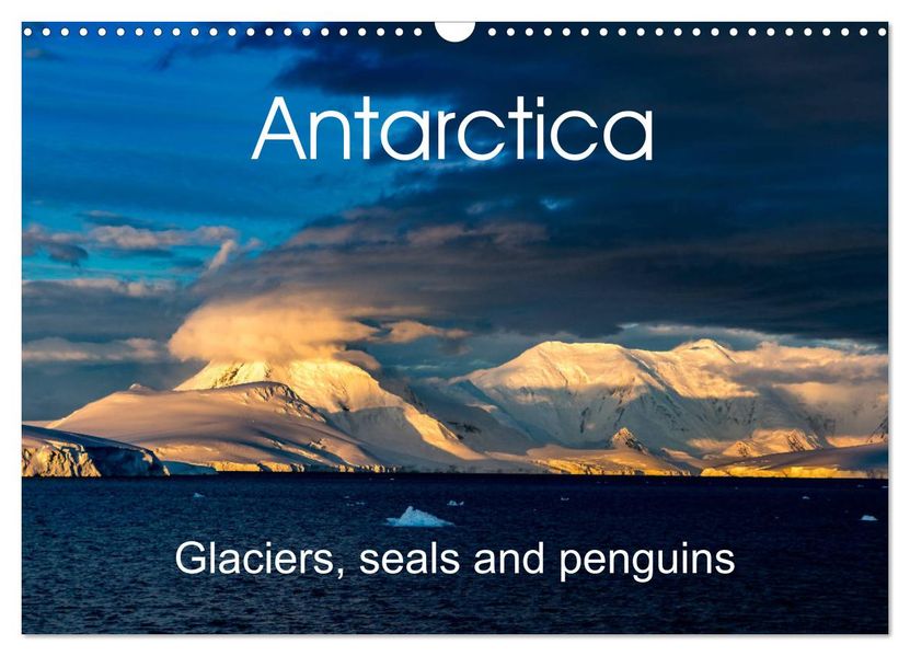 Antarctica Glaciers seals and penguins (Wall Calendar 2027 DIN A3 landscape) CALVENDO 12 Month Wall Calendar
