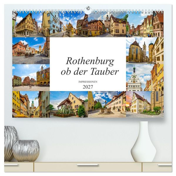 Rothenburg ob der Tauber Impressionen (hochwertiger Premium Wandkalender 2027 DIN A2 quer) Kunstdruck in Hochglanz