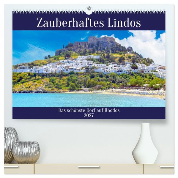 Zauberhaftes Lindos (hochwertiger Premium Wandkalender 2027 DIN A2 quer) Kunstdruck in Hochglanz