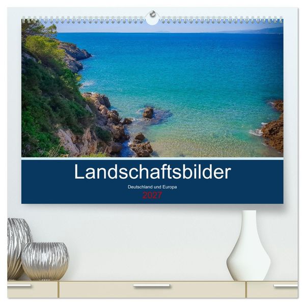 Landschaftsbilder Deutschland und Europa (hochwertiger Premium Wandkalender 2027 DIN A2 quer) Kunstdruck in Hochglanz