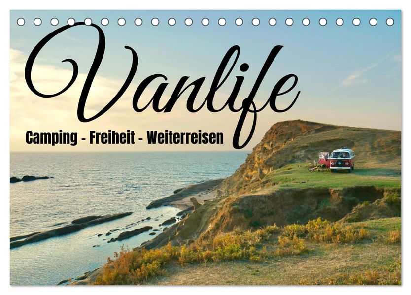 Vanlife Camping - Freiheit - Weiterreisen (Tischkalender 2027 DIN A5 quer) CALVENDO Monatskalender