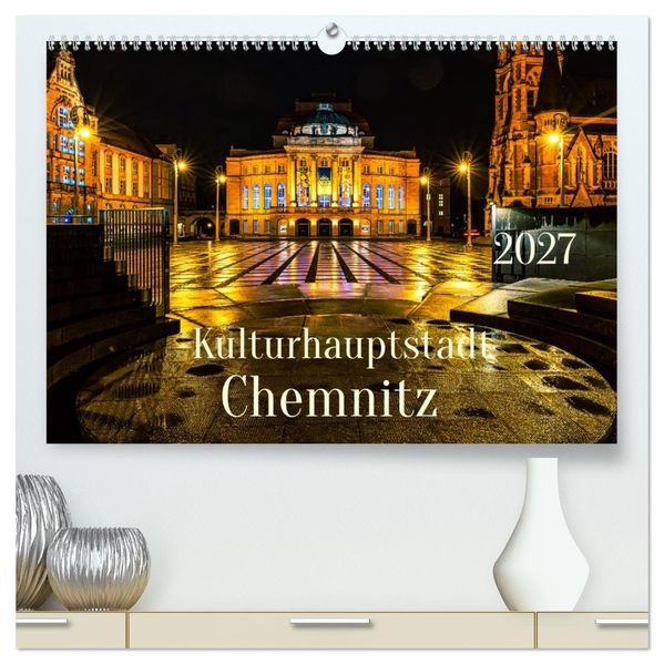 Kulturhauptstadt Chemnitz (hochwertiger Premium Wandkalender 2027 DIN A2 quer) Kunstdruck in Hochglanz
