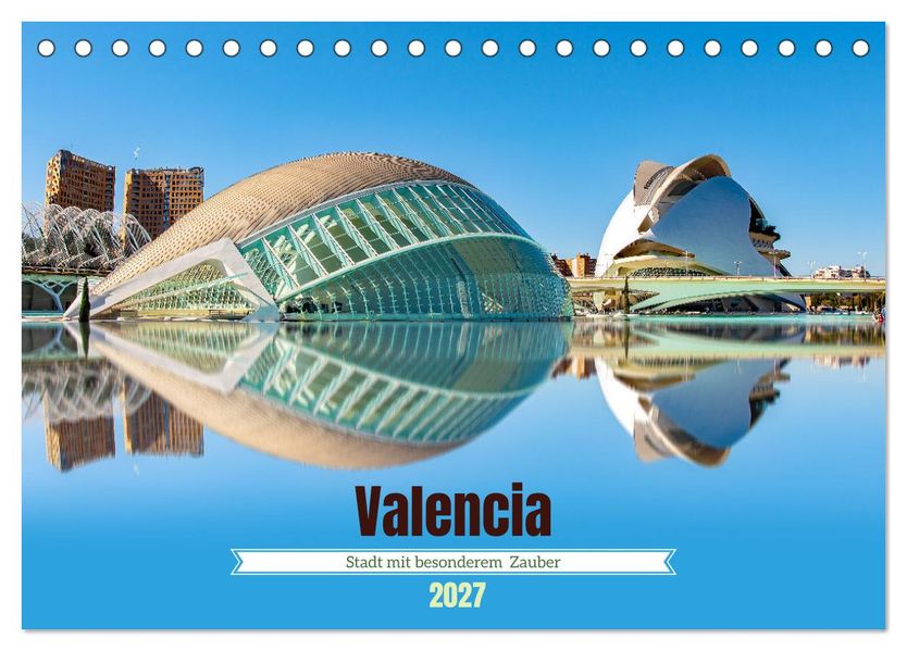 Valencia - Stadt mit besonderem Zauber (Tischkalender 2027 DIN A5 quer) CALVENDO Monatskalender