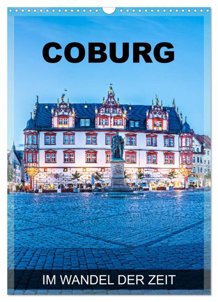 Coburg - im Wandel der Zeit (Wandkalender 2027 DIN A3 hoch) CALVENDO Monatskalender