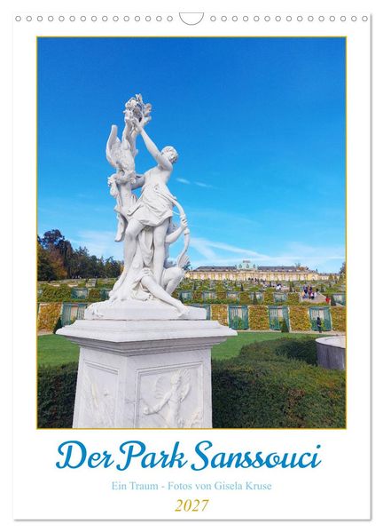 Der Park Sanssouci - ein Traum (Wandkalender 2027 DIN A3 hoch) CALVENDO Monatskalender