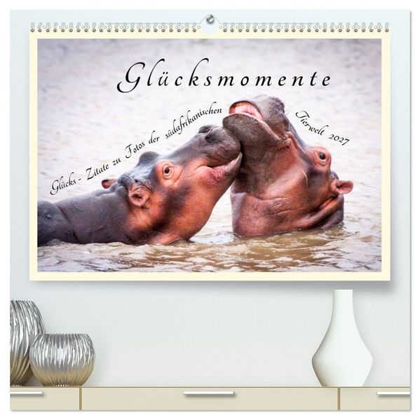 Glücksmomente Glücks-Zitate zu Fotos der großartigen südafrikanischen Tierwelt (hochwertiger Premium Wandkalender 2027 DIN A2 quer) Kunstdruck in Hochglanz