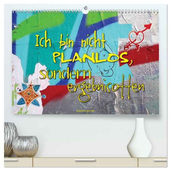 Ich bin nicht planlos sondern ergebnisoffen (hochwertiger Premium Wandkalender 2027 DIN A2 quer) Kunstdruck in Hochglanz