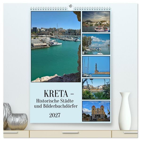 Kreta - Historische Städte und Bilderbuchdörfer (hochwertiger Premium Wandkalender 2027 DIN A2 hoch) Kunstdruck in Hochglanz