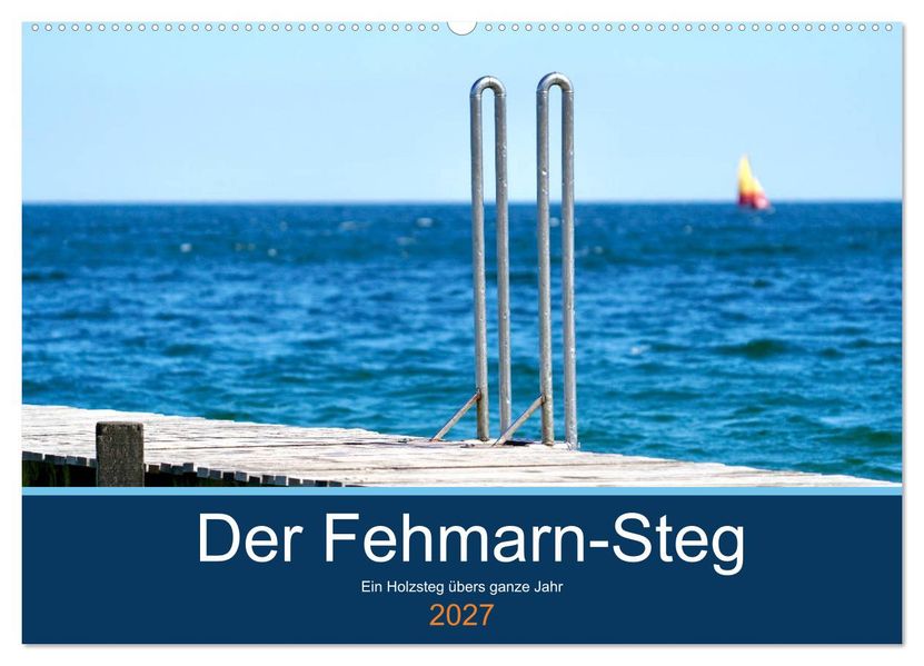 Der Fehmarn-Steg (Wandkalender 2027 DIN A2 quer) CALVENDO Monatskalender