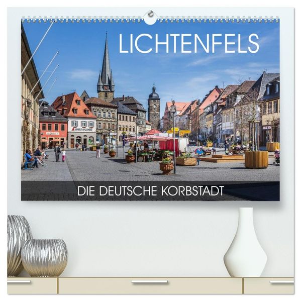Lichtenfels - die Deutsche Korbstadt (hochwertiger Premium Wandkalender 2027 DIN A2 quer) Kunstdruck in Hochglanz