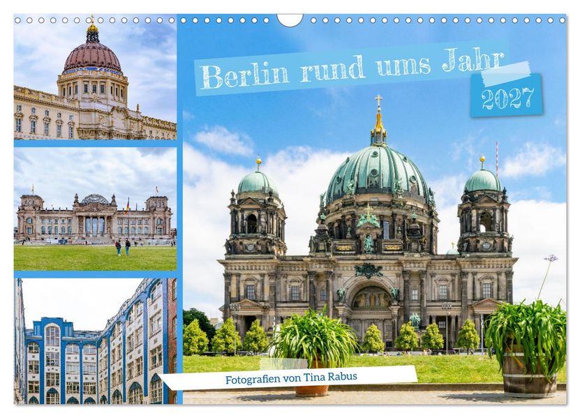 Berlin rund ums Jahr (Wandkalender 2027 DIN A3 quer) CALVENDO Monatskalender