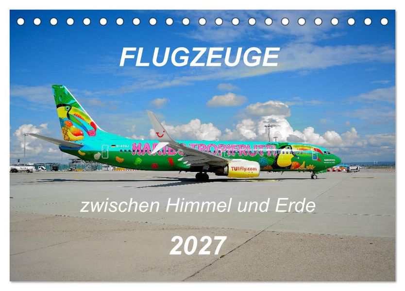 Flugzeuge zwischen Himmel und Erde (Tischkalender 2027 DIN A5 quer) CALVENDO Monatskalender