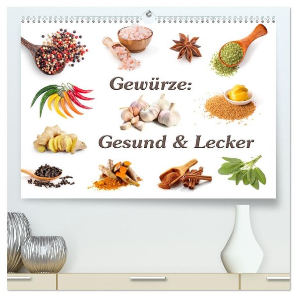 Gewürze: Gesund & Lecker (hochwertiger Premium Wandkalender 2027 DIN A2 quer) Kunstdruck in Hochglanz