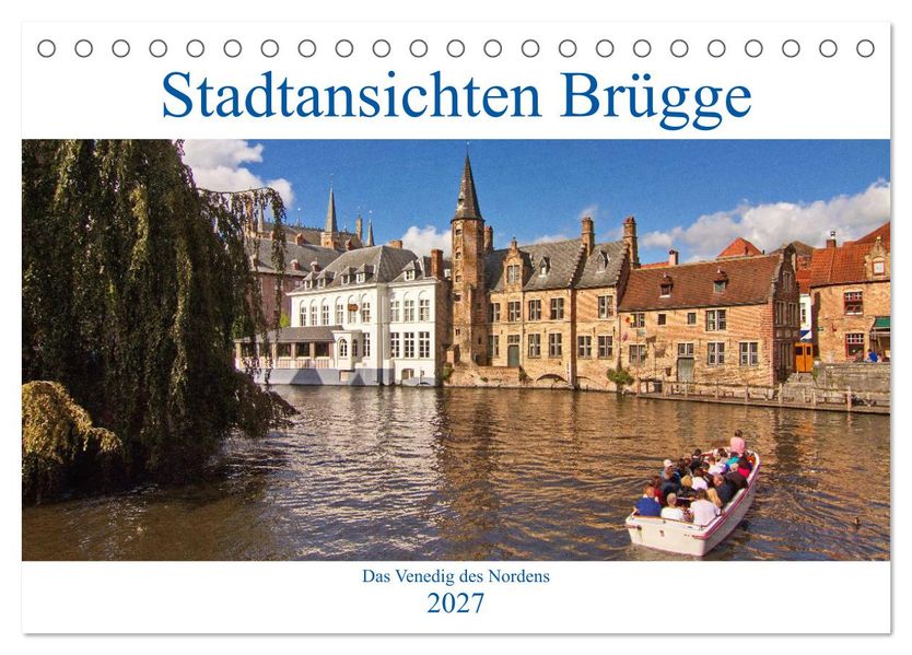 Stadtansichten Brügge - das Venedig des Nordens (Tischkalender 2027 DIN A5 quer) CALVENDO Monatskalender