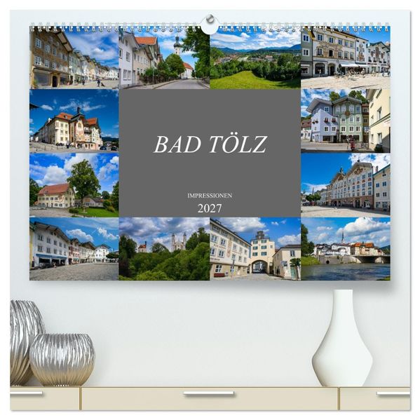 Bad Tölz Impressionen (hochwertiger Premium Wandkalender 2027 DIN A2 quer) Kunstdruck in Hochglanz
