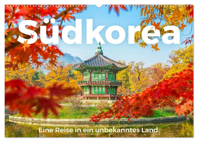 Südkorea - Eine Reise in ein unbekanntes Land. (Wandkalender 2027 DIN A2 quer) CALVENDO Monatskalender