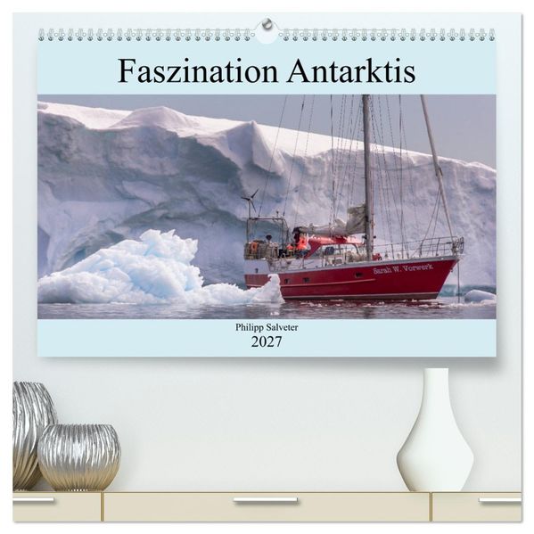 Faszination Antarktis (hochwertiger Premium Wandkalender 2027 DIN A2 quer) Kunstdruck in Hochglanz