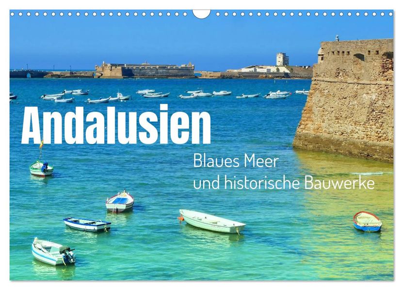 Andalusien blaues Meer und historische Bauwerke (Wandkalender 2027 DIN A3 quer) CALVENDO Monatskalender