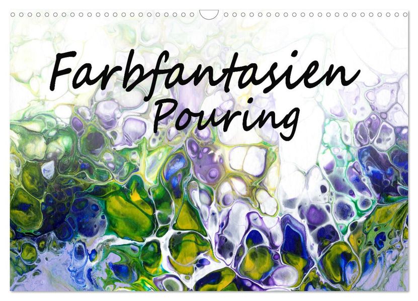 Farbfantasien - Pouring (Wandkalender 2027 DIN A3 quer) CALVENDO Monatskalender