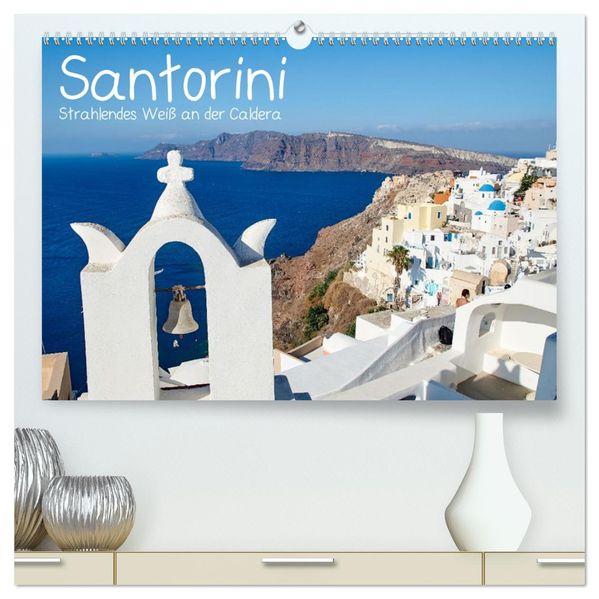 Santorini - Strahlendes Weiß an der Caldera (hochwertiger Premium Wandkalender 2027 DIN A2 quer) Kunstdruck in Hochglanz