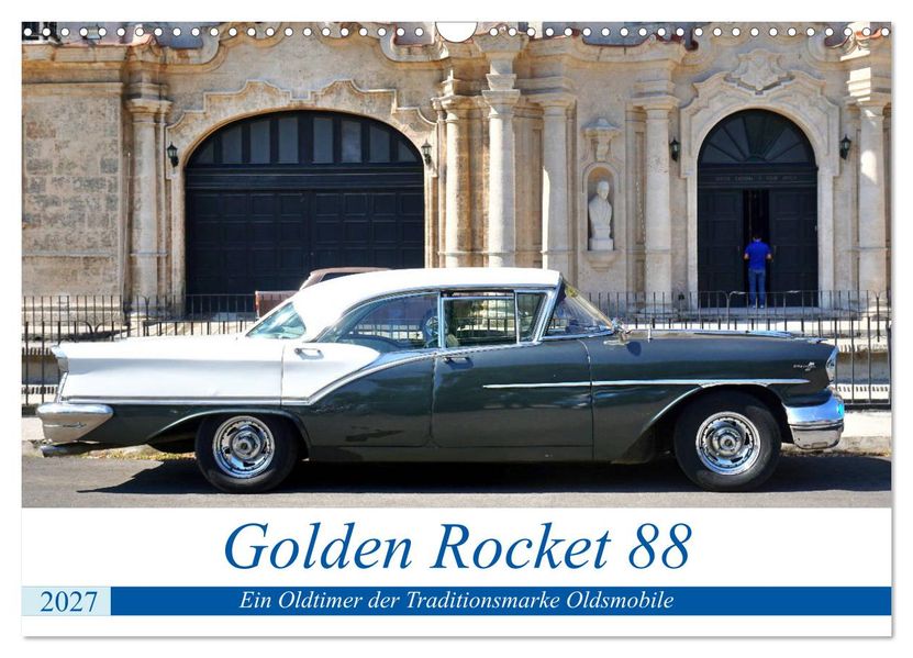 Golden Rocket 88 - Oldsmobile 1957 in Kuba (Wandkalender 2027 DIN A3 quer) CALVENDO Monatskalender