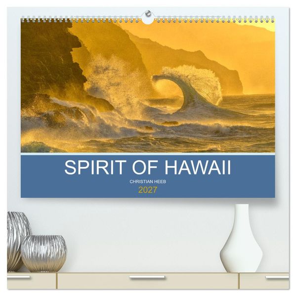 SPIRIT OF HAWAII (hochwertiger Premium Wandkalender 2027 DIN A2 quer) Kunstdruck in Hochglanz