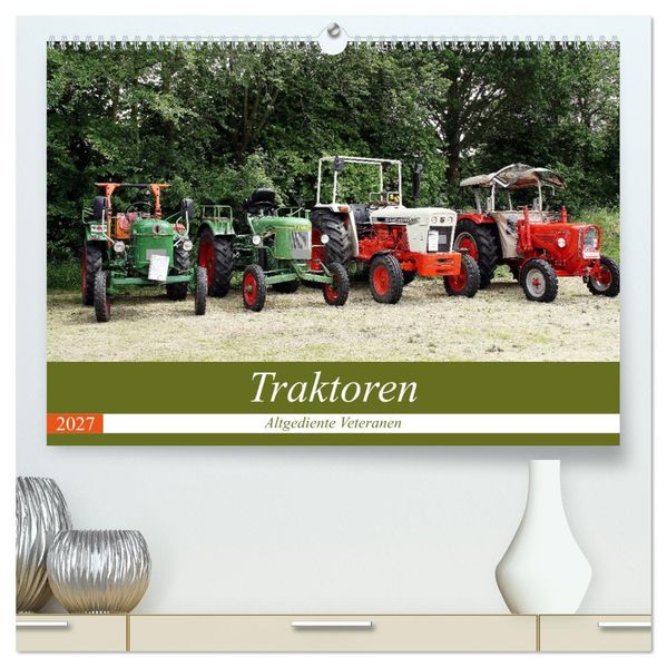 Traktoren - Altgediente Veteranen (hochwertiger Premium Wandkalender 2027 DIN A2 quer) Kunstdruck in Hochglanz