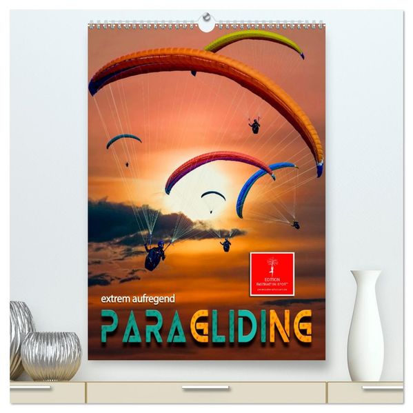 Paragliding - extrem aufregend (hochwertiger Premium Wandkalender 2027 DIN A2 hoch) Kunstdruck in Hochglanz