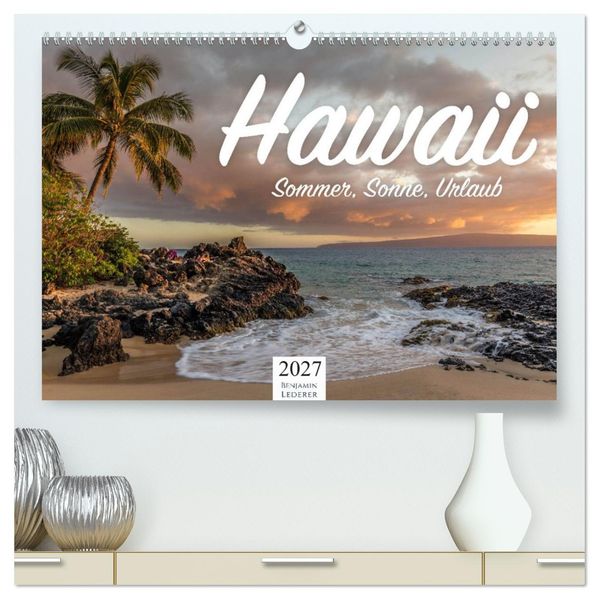 Hawaii - Sommer Sonne Urlaub (hochwertiger Premium Wandkalender 2027 DIN A2 quer) Kunstdruck in Hochglanz