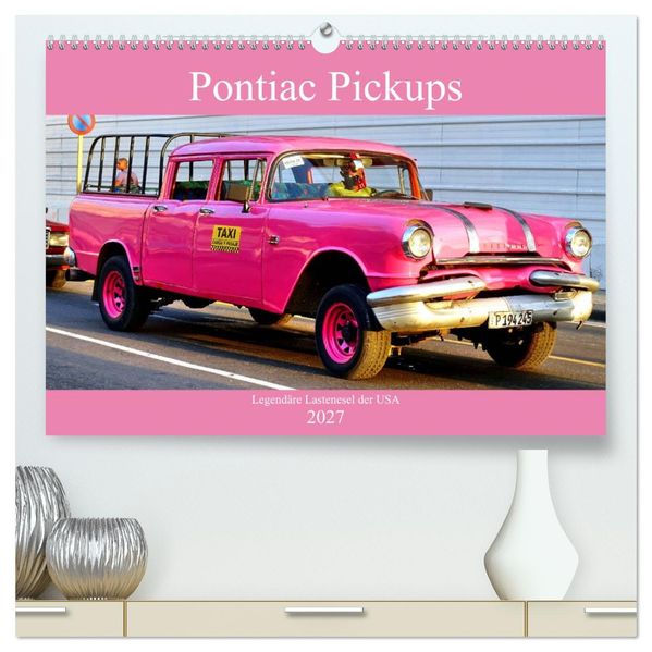 Pontiac Pickups - Legendäre Lastenesel der USA (hochwertiger Premium Wandkalender 2027 DIN A2 quer) Kunstdruck in Hochglanz