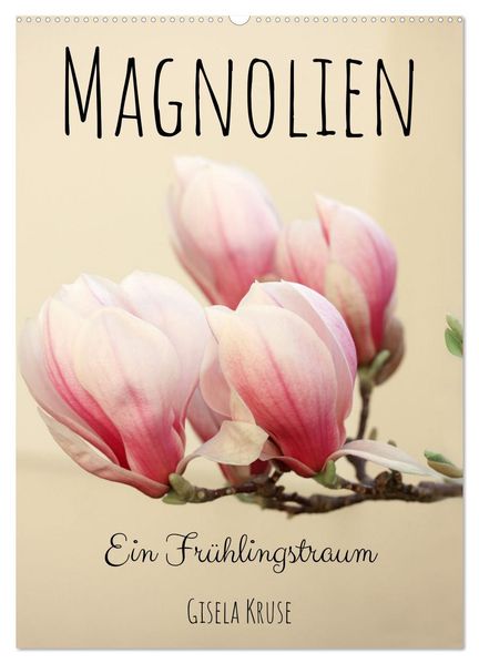 Magnolien Ein Frühlingstraum (Wandkalender 2027 DIN A2 hoch) CALVENDO Monatskalender