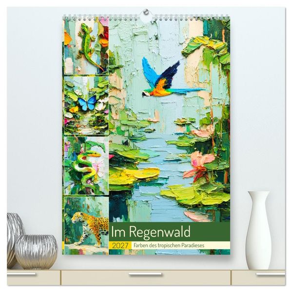Im Regenwald. Farben des tropischen Paradieses (hochwertiger Premium Wandkalender 2027 DIN A2 hoch) Kunstdruck in Hochglanz