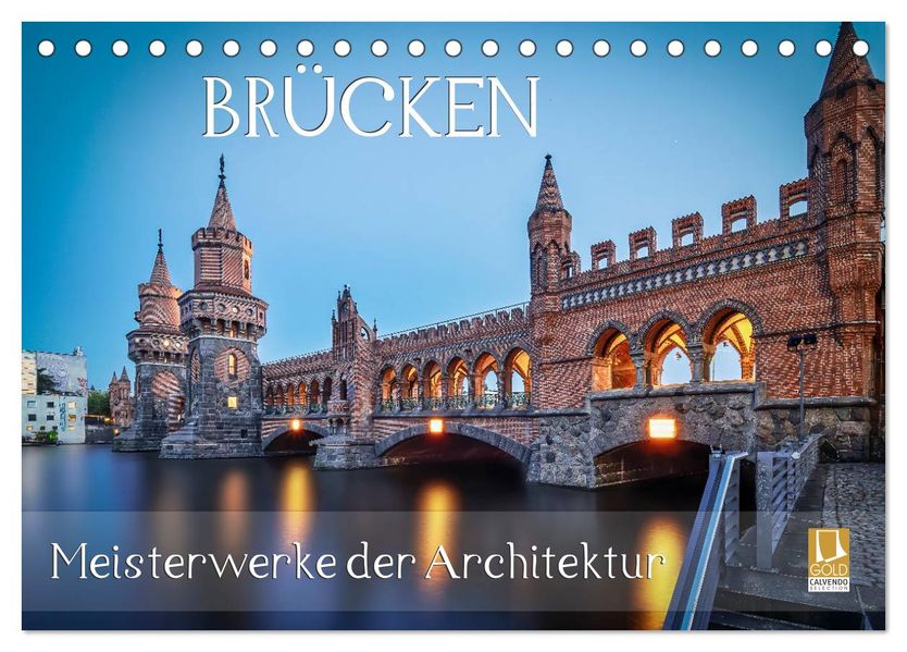 Brücken - Meisterwerke der Architektur (Tischkalender 2027 DIN A5 quer) CALVENDO Monatskalender