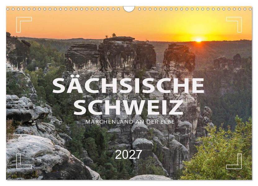 SÄCHSISCHE SCHWEIZ - Märchenland an der Elbe (Wandkalender 2027 DIN A3 quer) CALVENDO Monatskalender
