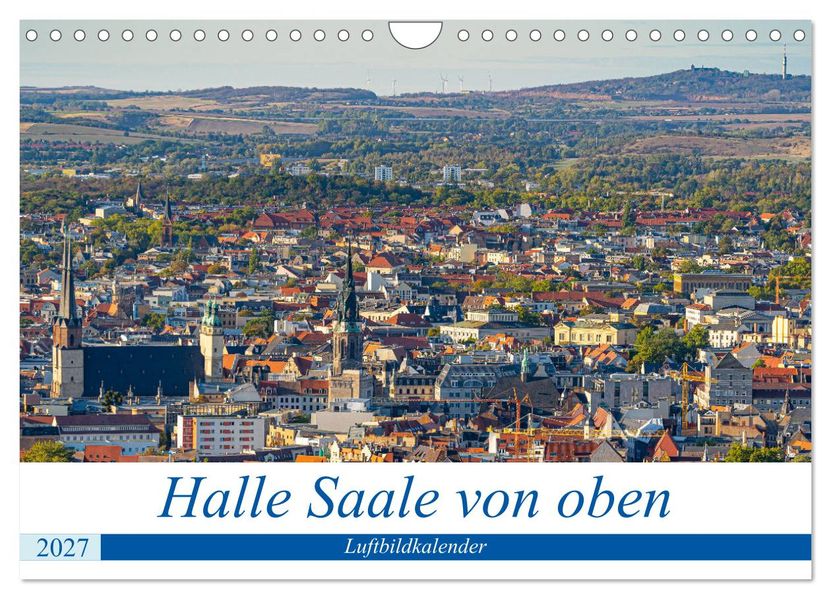 Halle an der Saale von oben (Wandkalender 2027 DIN A4 quer) CALVENDO Monatskalender