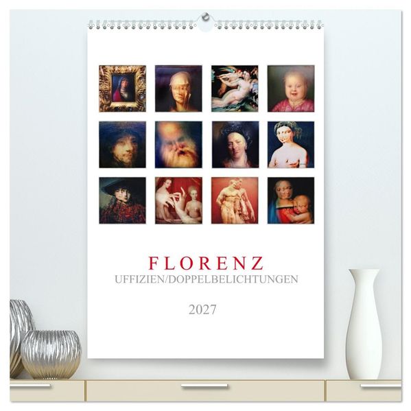 Florenz Uffizien (hochwertiger Premium Wandkalender 2027 DIN A2 hoch) Kunstdruck in Hochglanz