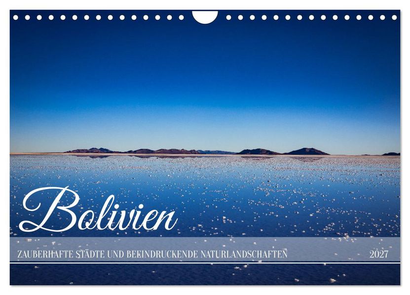 Bolivien - Zauberhafte Städte und beeindruckende Naturlandschaften (Wandkalender 2027 DIN A4 quer) CALVENDO Monatskalender