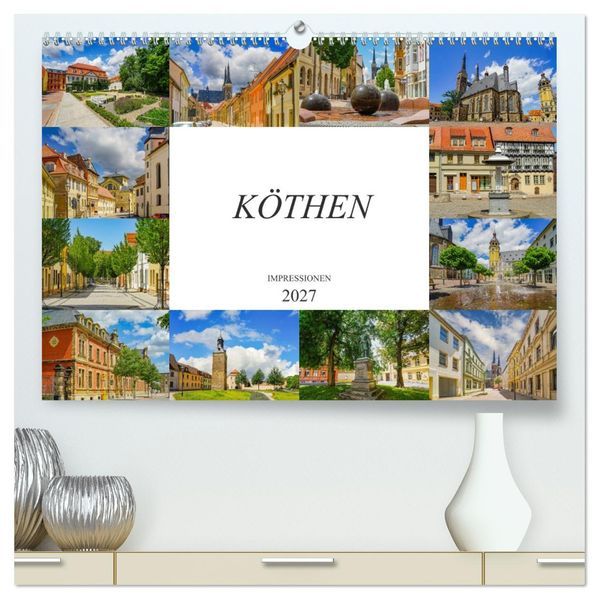 Köthen Impressionen (hochwertiger Premium Wandkalender 2027 DIN A2 quer) Kunstdruck in Hochglanz