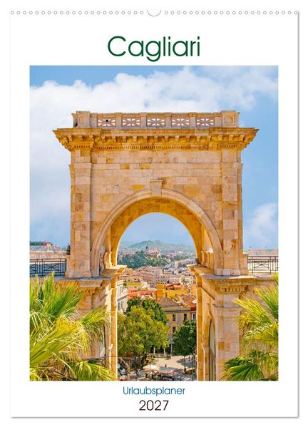 Cagliari - Urlaubsplaner (Wandkalender 2027 DIN A2 hoch) CALVENDO Monatskalender